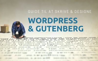 Gutenberg og WordPress – sådan kan du skrive og designe flot indhold i den nye editor