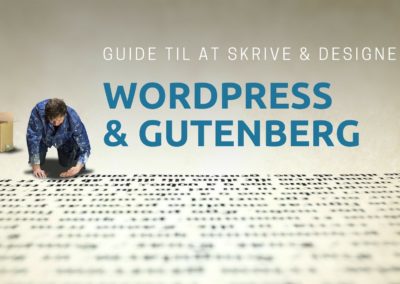 Gutenberg og WordPress – sådan kan du skrive og designe flot indhold i den nye editor